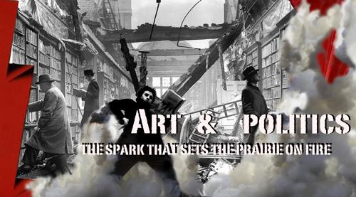 Art & Politics the spark that sets the prairie on fire